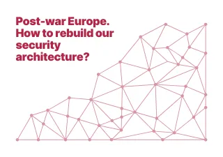 Post-war Europe. How to rebuild our security architecture